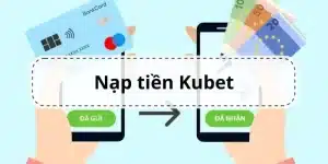 Nạp Tiền KUBET