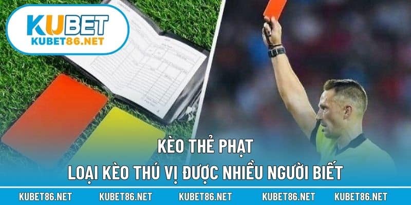 Kèo Thẻ Phạt – Loại Kèo Thú Vị Được Nhiều Người Biết